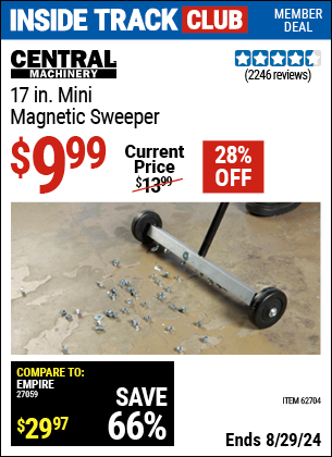 Inside Track Club members can buy the CENTRAL MACHINERY 17 in. Mini Magnetic Sweeper (Item 62704) for $9.99, valid through 8/29/2024.
