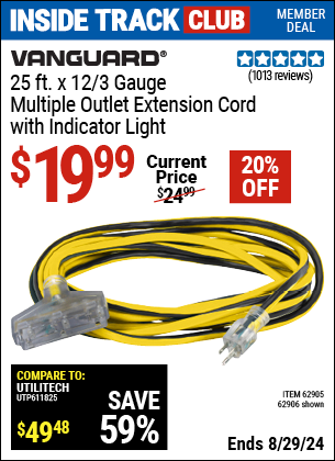 Inside Track Club members can buy the VANGUARD 25 ft. x 12/3 Gauge Multi-Outlet Extension Cord with Indicator Light (Item 62906) for $19.99, valid through 8/29/2024.