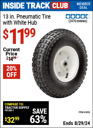 Inside Track Club members can buy the 13 in. Heavy Duty Pneumatic Tire with White Hub (Item 63058) for $11.99, valid through 8/29/2024.
