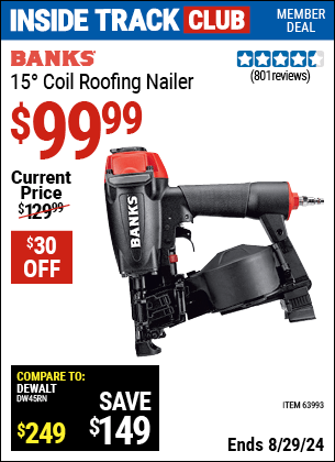 Inside Track Club members can buy the BANKS 15° Coil Roofing Nailer (Item 63993) for $99.99, valid through 8/29/2024.