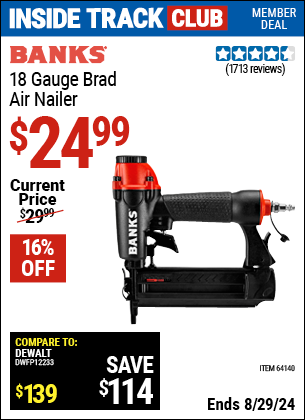 Inside Track Club members can buy the BANKS 18 Gauge Brad Air Nailer (Item 64140) for $24.99, valid through 8/29/2024.