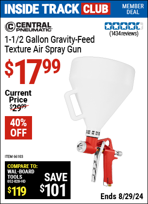 Inside Track Club members can buy the CENTRAL PNEUMATIC 1-1/2 Gallon Gravity Feed Texture Air Spray Gun (Item 66103) for $17.99, valid through 8/29/2024.