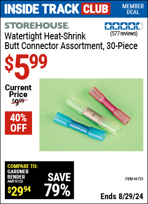 Inside Track Club members can buy the STOREHOUSE Watertight Heat-Shrink Butt Connector Assortment 30 Pc. (Item 66729) for $5.99, valid through 8/29/2024.