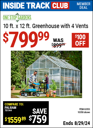 Inside Track Club members can buy the ONE STOP GARDENS 10 ft. x 12 ft. Greenhouse with 4 Vents (Item 93358/63353) for $799.99, valid through 8/29/2024.