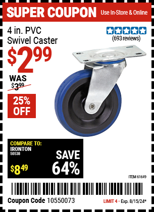 Buy the 4 in. PVC Heavy Duty Swivel Caster (Item 61649) for $2.99, valid through 8/15/2024.