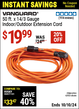 Buy the VANGUARD 50 ft. x 14/3 Gauge Indoor/Outdoor Extension Cord (Item 62923/62924) for $19.99, valid through 10/10/2024.