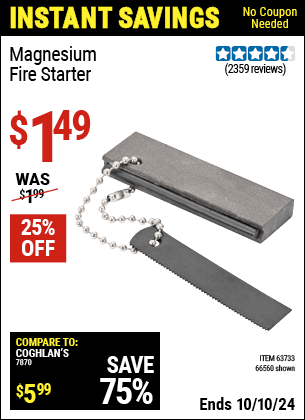 Buy the Magnesium Fire Starter (Item 66560/63733) for $1.49, valid through 10/10/2024.