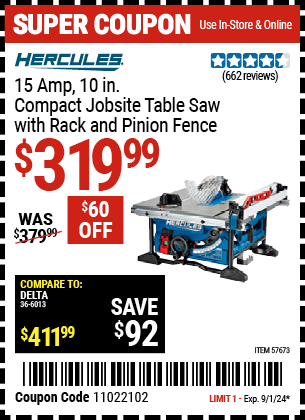 Buy the HERCULES 10 in., 15 Amp Compact Jobsite Table Saw with Rack and Pinion Fence (Item 57673) for $319.99, valid through 9/1/2024.