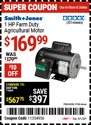 Buy the SMITH + JONES 1 HP Farm Duty Agricultural Motor (Item 57338/68288) for $169.99, valid through 9/1/2024.