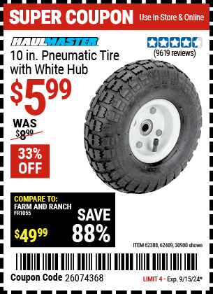 Buy the HAUL-MASTER 10 in. Pneumatic Tire with White Hub (Item 30900/62388/62409) for $5.99, valid through 9/15/2024.