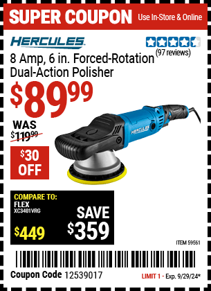 Buy the HERCULES 8 Amp 6 in. Forced Rotation Dual Action Polisher (Item 59561) for $89.99, valid through 9/29/2024.