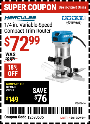 Buy the HERCULES 1/4 in. Variable-Speed Compact Trim Router (Item 59436) for $72.99, valid through 9/29/2024.