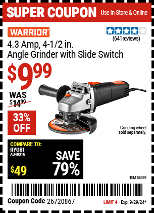 Buy the WARRIOR 4.3 Amp, 4-1/2 in. Angle Grinder with Slide Switch (Item 58089) for $9.99, valid through 9/29/2024.