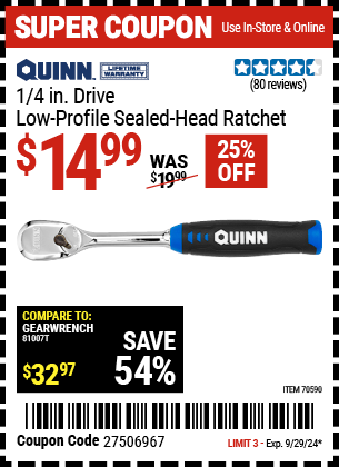 Buy the QUINN 1/4 in. Drive Low-Profile Sealed-Head Ratchet (Item 70590) for $14.99, valid through 9/29/2024.