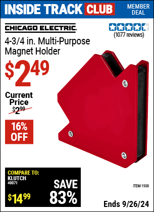 Inside Track Club members can Buy the CHICAGO ELECTRIC 4-3/4 in. Multipurpose Magnet Holder (Item 01938) for $2.49, valid through 9/26/2024.