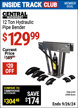 Inside Track Club members can Buy the CENTRAL MACHINERY 12 Ton Hydraulic Pipe Bender (Item 32888/62539) for $129.99, valid through 9/26/2024.