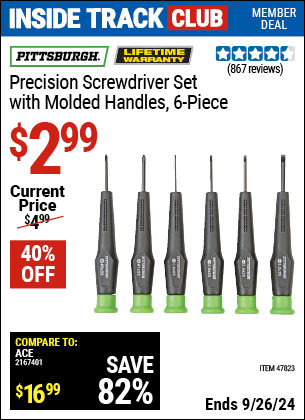 Inside Track Club members can Buy the PITTSBURGH Precision Screwdriver Set with Molded Handles 6 Pc. (Item 47823) for $2.99, valid through 9/26/2024.