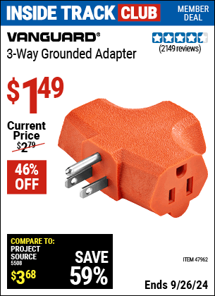 Inside Track Club members can Buy the VANGUARD 3-Way Grounded Adapter (Item 47962) for $1.49, valid through 9/26/2024.