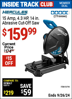 Inside Track Club members can Buy the HERCULES 15 Amp 4.3 HP 14 in. Abrasive Cut-Off Saw (Item 56790) for $159.99, valid through 9/26/2024.