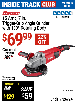 Inside Track Club members can Buy the BAUER Corded 7 in. 15 Amp Angle Grinder With 180° Rotating Body (Item 57003) for $69.99, valid through 9/26/2024.