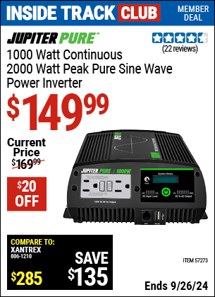 Inside Track Club members can Buy the JUPITER PURE 1000 Watt Continuous/2000 Watt Peak Pure Sine Wave Power Inverter (Item 57273) for $149.99, valid through 9/26/2024.