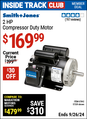 Inside Track Club members can Buy the SMITH + JONES 2 HP Compressor Duty Motor (Item 57339/67842) for $169.99, valid through 9/26/2024.