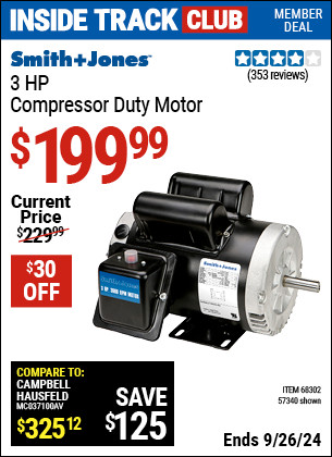 Inside Track Club members can Buy the SMITH + JONES 3 HP Compressor Duty Motor (Item 57340/68302) for $199.99, valid through 9/26/2024.