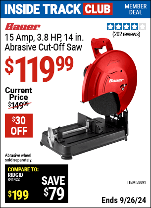 Inside Track Club members can Buy the BAUER 15 Amp 3.8 HP 14 in. Abrasive Cut-Off Saw (Item 58091) for $119.99, valid through 9/26/2024.