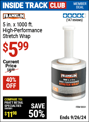 Inside Track Club members can Buy the FRANKLIN 5 in. x 1000 ft. High Performance Stretch Wrap (Item 58331) for $5.99, valid through 9/26/2024.