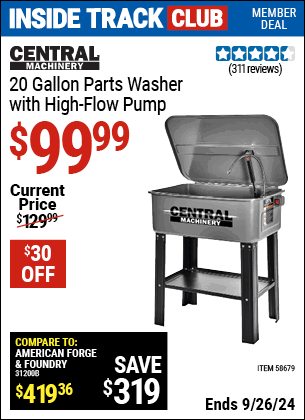 Inside Track Club members can Buy the CENTRAL MACHINERY 20 gallon Parts Washer with High Flow Pump (Item 58679) for $99.99, valid through 9/26/2024.