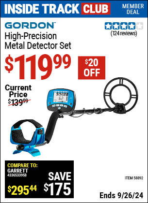 Inside Track Club members can Buy the GORDON High Precision Metal Detector Set (Item 58892) for $119.99, valid through 9/26/2024.