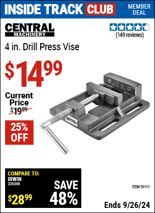 Inside Track Club members can Buy the CENTRAL MACHINERY 4 in. Drill Press Vise (Item 59111) for $14.99, valid through 9/26/2024.