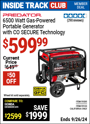 Inside Track Club members can Buy the PREDATOR 6500 Watt Gas Powered Portable Generator with CO SECURE Technology (Item 59205/59133) for $599.99, valid through 9/26/2024.