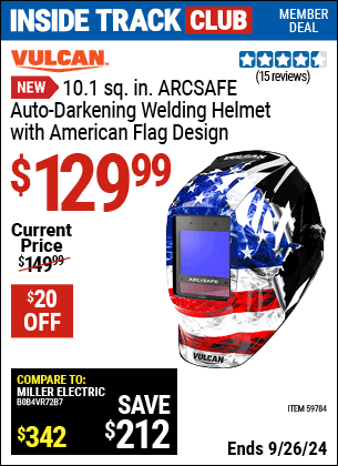 Inside Track Club members can Buy the VULCAN 10.1 sq. in. ARCSAFE Auto-Darkening Welding Helmet with American Flag Design (Item 59784) for $129.99, valid through 9/26/2024.