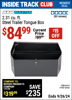 Inside Track Club members can Buy the HAUL-MASTER 2.31 cu. ft. Steel Trailer Tongue Box (Item 61602/66244) for $84.99, valid through 9/26/2024.