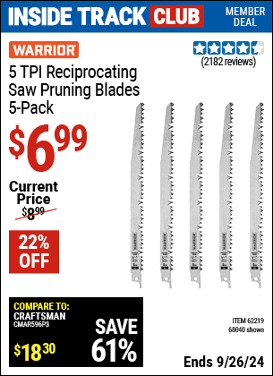 Inside Track Club members can Buy the WARRIOR 9 in. 5 TPI Reciprocating Saw Pruning Blades 5 Pk. (Item 68040/62219) for $6.99, valid through 9/26/2024.