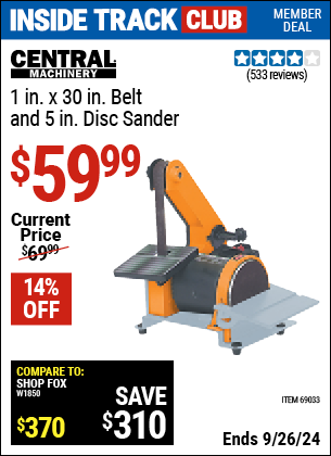 Inside Track Club members can Buy the CENTRAL MACHINERY 1 in. x 5 in. Combination Belt and Disc Sander (Item 69033) for $59.99, valid through 9/26/2024.