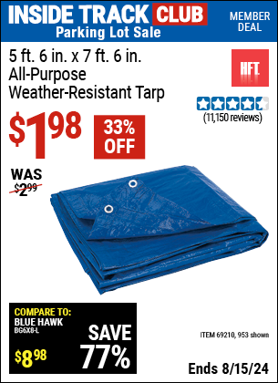 Inside Track Club members can buy the HFT 5 ft. 6 in. x 7 ft. 6 in. Blue All-Purpose Weather-Resistant Tarp (Item 00953/69210) for $1.98, valid through 8/15/2024.