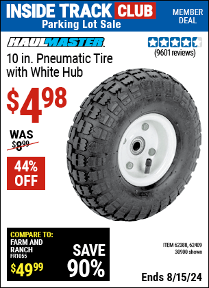 Inside Track Club members can buy the HAUL-MASTER 10 in. Pneumatic Tire with White Hub (Item 30900/62388/62409) for $4.98, valid through 8/15/2024.