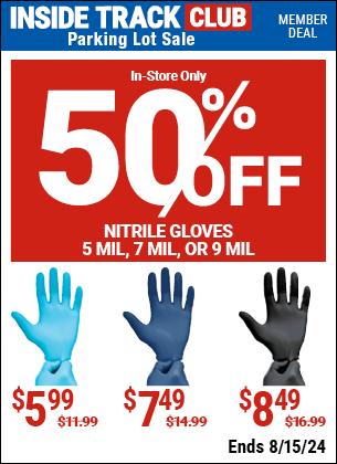 Inside Track Club members can buy the Save 50% Off Any Single Pair Nitrile 5 Mil, 7 Mil, OR .9 Mil Gloves, valid through 8/15/2024.