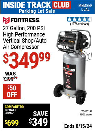 Inside Track Club members can buy the FORTRESS 27 Gallon 200 PSI Oil-Free Professional Air Compressor (Item 56403/57254) for $349.99, valid through 8/15/2024.