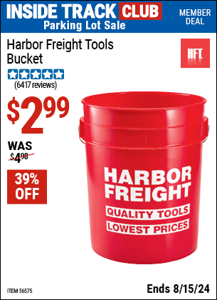 Inside Track Club members can buy the Harbor Freight Tools Bucket (Item 56575) for $2.99, valid through 8/15/2024.