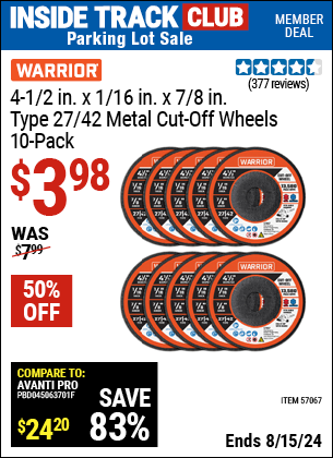 Inside Track Club members can buy the WARRIOR 4-1/2 in. X 1/16 in. X 7/8 in. Type 27/42 Metal Cut-Off Wheel, 10 Pk. (Item 57067) for $3.98, valid through 8/15/2024.