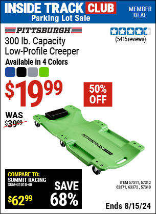 Inside Track Club members can buy the PITTSBURGH AUTOMOTIVE 300 lb. Capacity Low-Profile Creeper (Item 57310/57311/57312/63371/63372/63424/64169) for $19.99, valid through 8/15/2024.