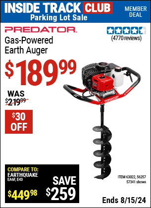 Inside Track Club members can buy the PREDATOR Gas-Powered Earth Auger (Item 57341/56257/63022) for $189.99, valid through 8/15/2024.