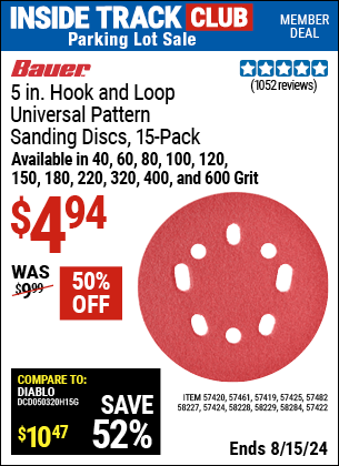 Inside Track Club members can buy the BAUER 5 in. Hook and Loop Universal Pattern Sanding Discs, 15 Pk,. (Item 57419/57420/57422/57424/57425/57461/57482/58227/58228/58229/58284) for $4.94, valid through 8/15/2024.