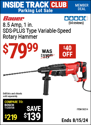 Inside Track Club members can buy the BAUER 8.5 Amp, 1 in. SDS-PLUS Type Variable-Speed Rotary Hammer (Item 58214) for $79.99, valid through 8/15/2024.