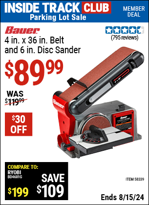 Inside Track Club members can buy the BAUER 4 in. X 36 in. Belt And 6 in. Disc Sander (Item 58339) for $89.99, valid through 8/15/2024.