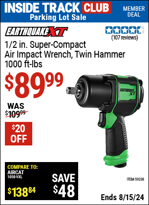 Inside Track Club members can buy the EARTHQUAKE XT 1/2 in. Super Compact Air Impact Wrench (Item 59238) for $89.99, valid through 8/15/2024.