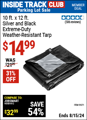 Inside Track Club members can buy the 10 ft. x 12 ft. Silver and Black Extreme Duty Weather Resistant Tarp (Item 59271) for $14.99, valid through 8/15/2024.